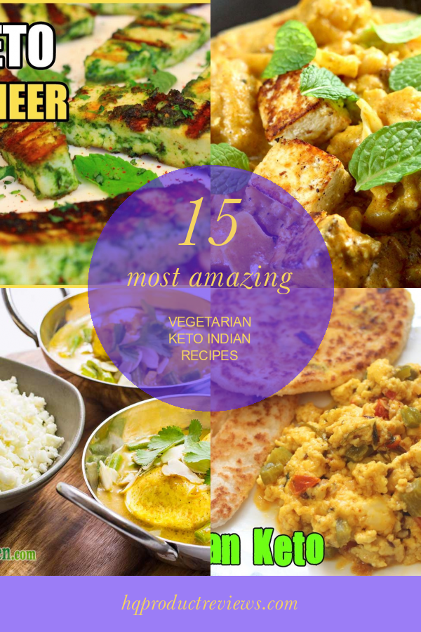 15 Most Amazing Vegetarian Keto Indian Recipes Best Product Reviews